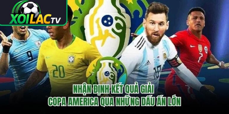 Nhận Định Kết Quả Giải Copa America Qua Những Dấu Ấn Lớn