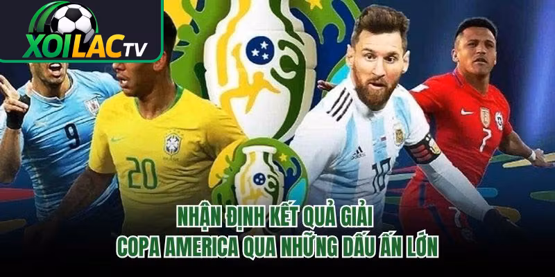 Nhận Định Kết Quả Giải Copa America Qua Những Dấu Ấn Lớn