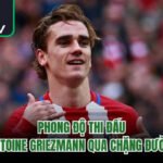 Phong Độ Thi Đấu Của Antoine Griezmann Qua Chặng Đường Mới