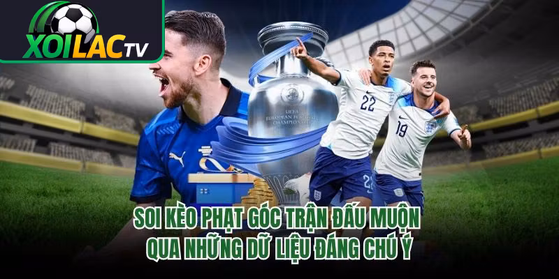 Soi Kèo Phạt Góc Trận Đấu Muộn Qua Những Dữ Liệu Đáng Chú Ý
