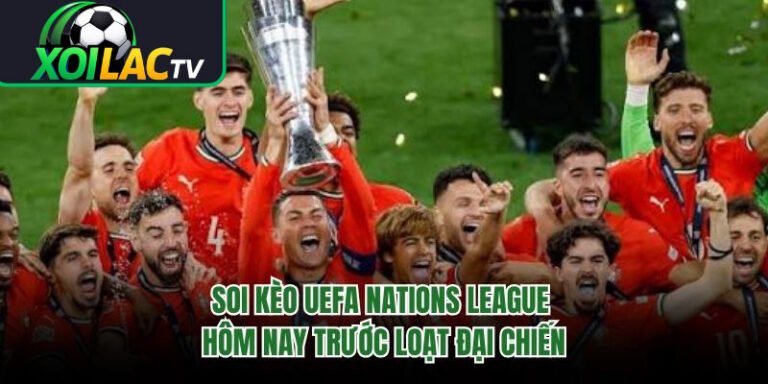 Soi Kèo UEFA Nations League Hôm Nay Trước Loạt Đại Chiến